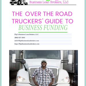 Image of the eBook cover titled "The Over the Road Truckers' Guide to Business Funding" by Flip It Business Loan Brokers, featuring a semi-truck and financial icons, representing comprehensive strategies for truckers' business funding solutions, including alternative loans and credit options tailored for the trucking industry.